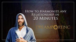 How to Harmonize any relationship in 20 minutes.