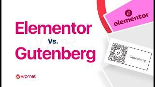 Elementor vs Gutenberg 2022 |  Best WordPress Page Builder | Wpmet