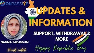 #ONPASSIVE||TODAY'S UPDATES & INFORMATION||SUPPORT, WITHDRAWAL & MORE||#nagmatabassum