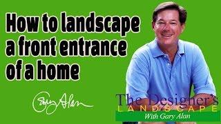 How to Landscape a Front Entrance of a Home Designers Landscape#710