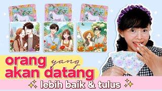 ORANG YANG AKAN DATANG (Lebih Baik & Tulus) ️ PILIH KARTU . Tarot Indonesia . Tarot Jodoh