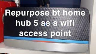 Use a BT Hub 5 as a Wireless Access Point Wi-Fi extender