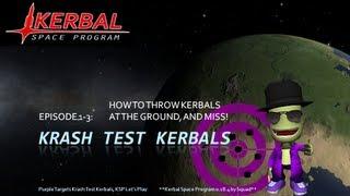 Krash Test Kerbals, Episode 1-3: How to Throw Kerbals at the Ground, and Miss!  - KSP Tutorial