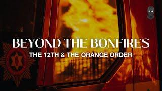 Beyond the Bonfires: The 12th & the Orange Order