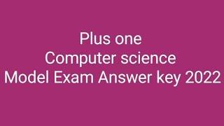 Plus one Computer science Model Exam 2022 Answer key