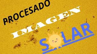 Procesado de imagen Solar️