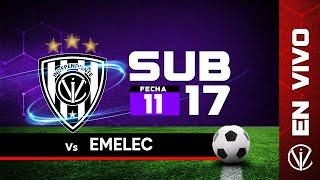 Ind. del Valle vs C.S Emelec | Campeonato de Formativas - Sub 17 | Fecha 11