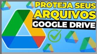 Como Proteger Arquivos no Google Drive em 2024 (passo a passo)