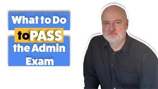 What to Do to Pass the Admin Exam