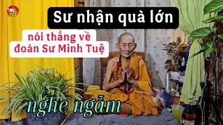 Sư nhận quà lớn nói sự thật về đoàn Sư Minh Tuệ về những người muốn đi theo