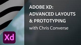 Adobe XD: Advanced Layout and Prototyping Techniques with Chris Converse | Adobe Creative Cloud