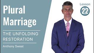 The Unfolding Restoration Lesson 22: Plural Marriage