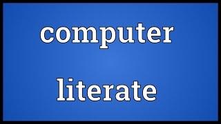 Computer literate Meaning