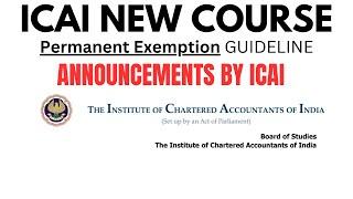ICAI New Course Permanent Exemption Guideline Announcements by ICAI