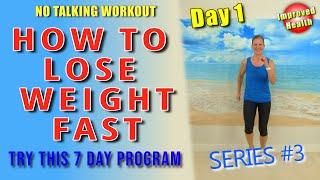 How to Lose Weight FAST | Series 3 | No Talking Interval Training Workout | 3602 steps | Day 1