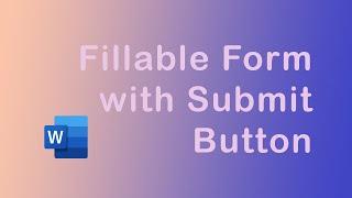 How to create a fillable form with a submit button in Word