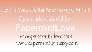 How To Make Digital Paper using GIMP 2.8