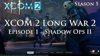 XCOM 2 Long War 2 on Legend Ironman - S5E01 - Shadow Ops II