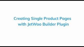 JetWooBuilder Quick Overview. Made for Adding WooCommerce into Elementor