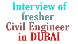Interview of a Fresh Civil Engineer in Dubai