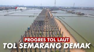 PROGRES TOL LAUT SEMARANG DEMAK VIDEO DRONE | TOL TANGGUL LAUT MATRAS BAMBU