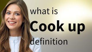 Cook up | what is COOK UP meaning