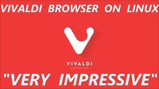 Vivaldi Browser On Linux - Very Impressive!