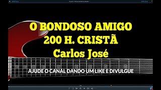 O BONDOSO AMIGO - 200 | CARLOS JOSÉ E A HARPA CRISTÃ