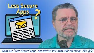 What Are “Less Secure Apps” and Why is My Gmail Not Working?