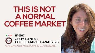 EP1167 Normal Coffee Market Structures - Judy Ganes | Daily Coffee Pro Podcast #coffeebusiness