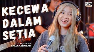 KECEWA DALAM SETIA - ANDRA RESPATI | 3PEMUDA BERBAHAYA FEAT SALLSA BINTAN COVER