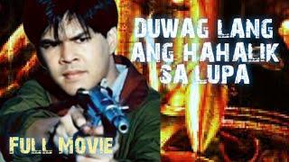 DUWAG LANG ANG HAHALIK SA LUPA - RAYMART SANTIAGO | PINOY FULL MOVIE | ACTION CINEMA | BLOCKBUSTER