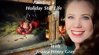 Painting a Holiday Still Life with Jessica Henry Gray