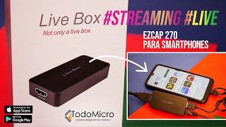  LIVE BOX-EZCAP 270: Cómo hacer streaming y capturar con tu celular. Para android y iphone!