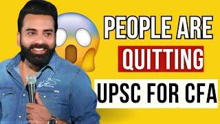 Shocking Reality : People are Quitting UPSC for CFA 