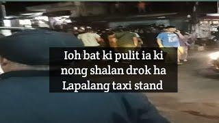 Ioh bat ki pulit ia ki nong shalan drok ha Lapalang taxi stand 