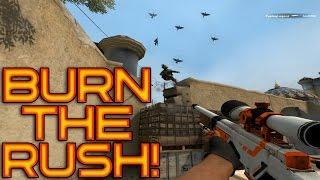 CS:GO - BURN THE RUSH!