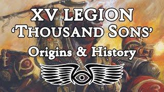 XV Legion 'Thousand Sons': Origins & History (Warhammer 40K & Horus Heresy Lore)