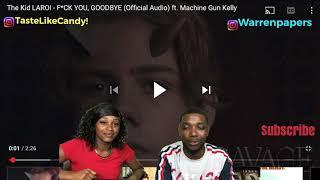 The Kid LAROI - F*CK YOU, GOODBYE ft. Machine Gun Kelly Reaction