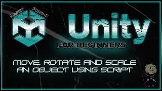 Part-7 of Unity for Beginners - Move, Rotate and Scale an object in script with "transform"