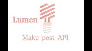 Lumen tutorial 7 - how to make simple post api