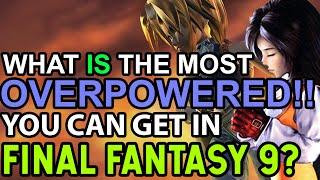 What Is The Absolute Most Overpowered You Can Get In Final Fantasy IX?