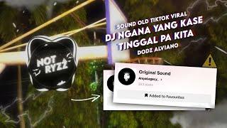 DJ NGANA YANG KASE TINGGAL PA KITA - DODZ ALVIANO | DJ SAD VIRAL TIKTOK PALING LEGEND!!