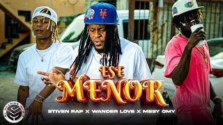 ESE MENOR - Wander Love x Mesy Omy x Stiven Rap (Video Oficial) 4K