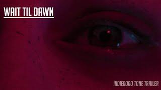 Wait Til Dawn | Tone Trailer