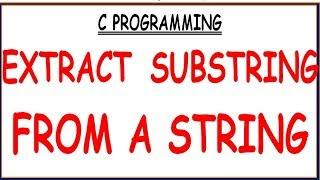 PROGRAM TO EXTRACT SUBSTRING FROM A STRING  IN C