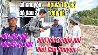 Em Thi "BỨC XÚC" Nói Hết Sự Thật Câu Chuyện  Thợ Hồ Và Vợ Lén Lúc "CẶP KÈ"