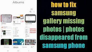 how to fix samsung gallery missing photos | photos disappeared from samsung phone