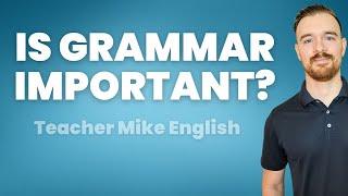 Is Grammar Important When Learning English?