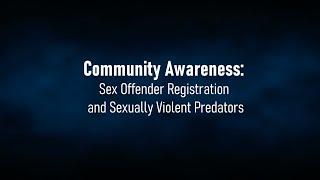 Community Awareness: Sex Offender Registration and Sexually Violent Criminals.